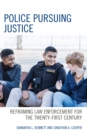 Image for Police pursuing justice  : reframing law enforcement for the twenty-first century