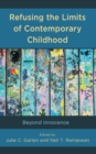 Image for Refusing the limits of contemporary childhood  : beyond innocence