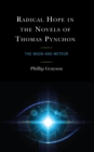 Image for Radical Hope in the Novels of Thomas Pynchon: The Moon and Meteor
