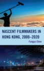 Image for Nascent filmmakers in Hong Kong, 2000-2020