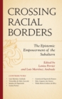 Image for Crossing Racial Borders: The Epistemic Empowerment of the Subaltern