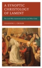 Image for A Synoptic Christology of Lament: The Lord Who Answered and the Lord Who Cried