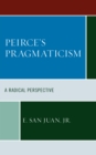 Image for Peirce&#39;s pragmaticism  : a radical perspective
