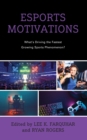 Image for Esports Motivations: What&#39;s Driving the Fastest Growing Sports Phenomenon?