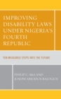 Image for Improving disability laws under Nigeria&#39;s Fourth Republic  : ten measured steps into the future