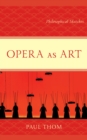 Image for Opera as Art: Philosophical Sketches