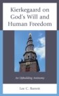 Image for Kierkegaard on God&#39;s will and human freedom  : an upbuilding antinomy