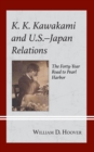 Image for K.K. Kawakami and U.S.-Japan Relations: The Forty-Year Road to Pearl Harbor