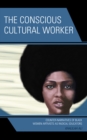 Image for The Conscious Cultural Worker