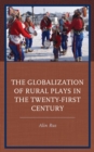 Image for The Globalization of Rural Plays in the Twenty-First Century