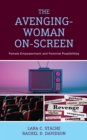 Image for The Avenging-Woman On-Screen: Female Empowerment and Feminist Possibilities