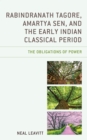 Image for Rabindranath Tagore, Amartya Sen, and the Early Indian Classical Period: The Obligations of Power