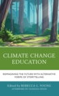 Image for Climate change education  : reimagining the future with alternative forms of storytelling