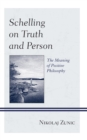Image for Schelling on truth and person: the meaning of positive philosophy