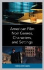 Image for American Film Noir Genres, Characters, and Settings