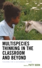 Image for Multispecies thinking in the classroom and beyond  : teaching for a sustainable future