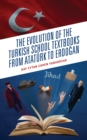 Image for The evolution of the Turkish school textbooks from Ataturk to Erdogan