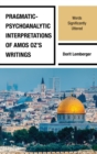 Image for Pragmatic-Psychoanalytic Interpretations of Amos Oz&#39;s Writings: Words Significantly Uttered