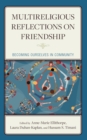 Image for Multireligious reflections on friendship  : becoming ourselves in community