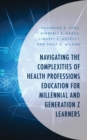 Image for Navigating the Complexities of Health Professions Education for Millennial and Generation Z Learners