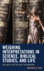 Image for Weighing Interpretations in Science, Biblical Studies, and Life