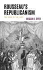 Image for Rousseau&#39;s republicanism  : the hope of the just