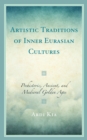 Image for Artistic traditions of inner Eurasian cultures: prehistoric, ancient and medieval golden ages