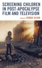 Image for Screening Children in Post-Apocalypse Film and Television