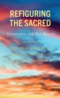 Image for Refiguring the Sacred: Conversations With Paul Ricoeur