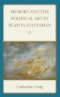 Image for Memory and Political Art in Plato&#39;s Statesman