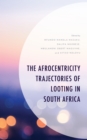 Image for The afrocentricity trajectories of looting in South Africa