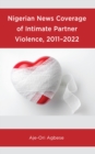 Image for Nigerian news coverage of intimate partner violence, 2011-2022