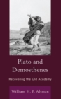 Image for Plato and Demosthenes: Recovering the Old Academy