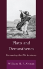 Image for Plato and Demosthenes : Recovering the Old Academy