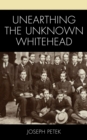 Image for Unearthing the Unknown Whitehead