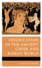 Image for Intoxication in the ancient Greek and Roman world
