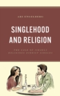 Image for Singlehood and Religion: The Case of Israeli Religious Zionist Singles