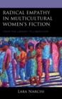 Image for Radical Empathy in Multicultural Women&#39;s Fiction: From the Library to Liberation