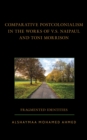 Image for Comparative Postcolonialism in the Works of V.S. Naipaul and Toni Morrison