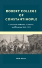 Image for Robert College of Constantinople: Crossroads of Faiths, Cultures, and Empires, 1863-1913