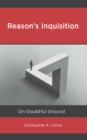 Image for Reason&#39;s Inquisition: On Doubtful Ground