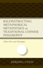 Image for Reconstructing Metaphorical Metaphysics in Traditional Chinese Philosophy: Meta-One and Harmony