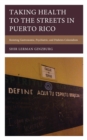 Image for Taking Health to the Streets in Puerto Rico: Resisting Gastronomic, Psychiatric, and Diabetes Colonialism