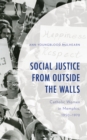 Image for Social justice from outside the walls  : Catholic women in Memphis, 1950-1970