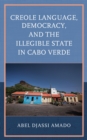 Image for Creole Language, Democracy, and the Illegible State in Cabo Verde