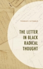 Image for The Letter in Black Radical Thought