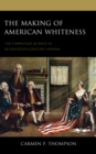 Image for The making of American Whiteness  : the formation of race in seventeenth-century Virginia
