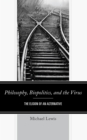 Image for Philosophy, biopolitics, and the virus  : the elision of an alternative