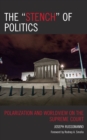 Image for The &quot;stench&quot; of politics  : polarization and worldview on the Supreme Court