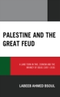 Image for Palestine and the Great Feud: A Land Torn in Two, Zionism and the Infancy of Ideas (1897-1918)